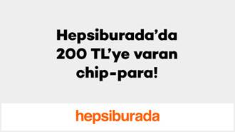 Hepsiburada’da 200 TL’ye varan chip-para!